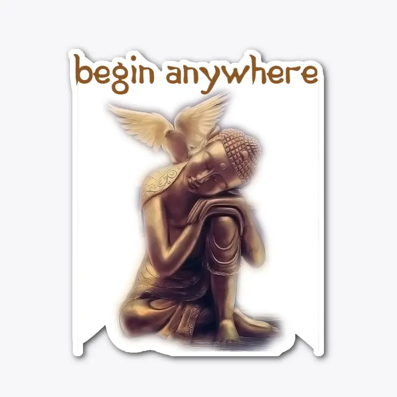 Begin Anywhere